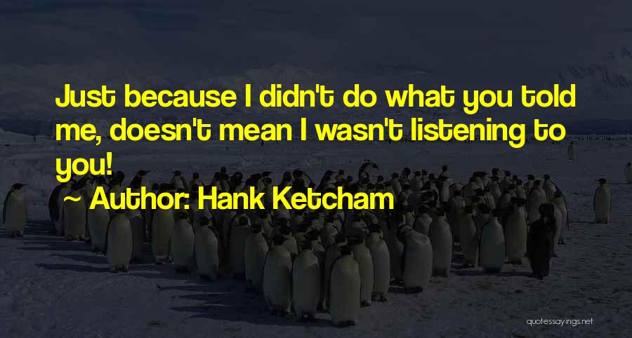 Hank Ketcham Quotes 1373228