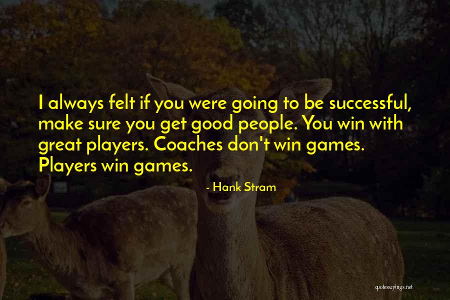 Hank Stram Quotes 1823201