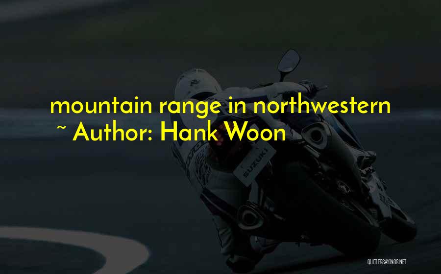 Hank Woon Quotes 954750