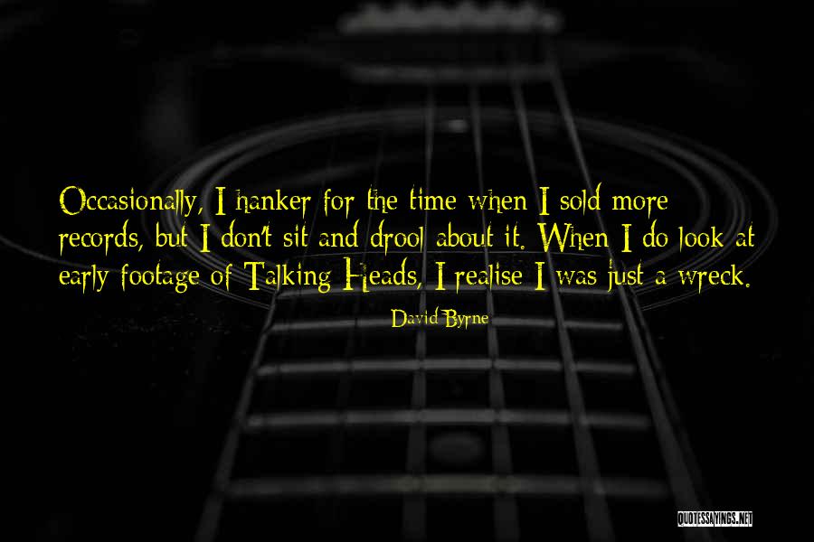 Hanker Quotes By David Byrne Hanker Quotes By David Byrne