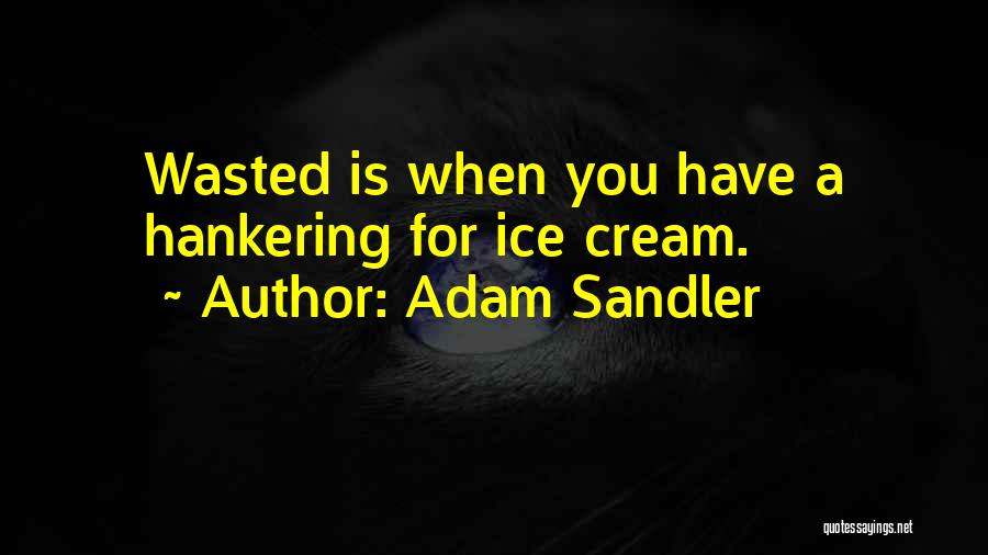 Hankering Quotes By Adam Sandler