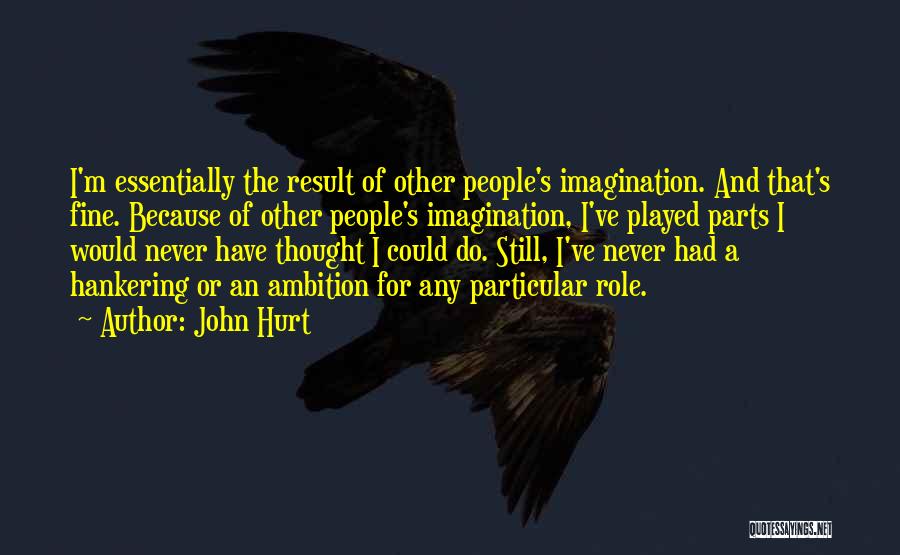 Hankering Quotes By John Hurt