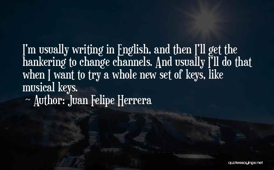 Hankering Quotes By Juan Felipe Herrera