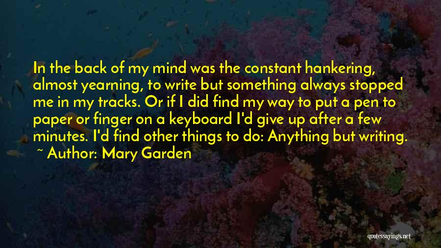 Hankering Quotes By Mary Garden