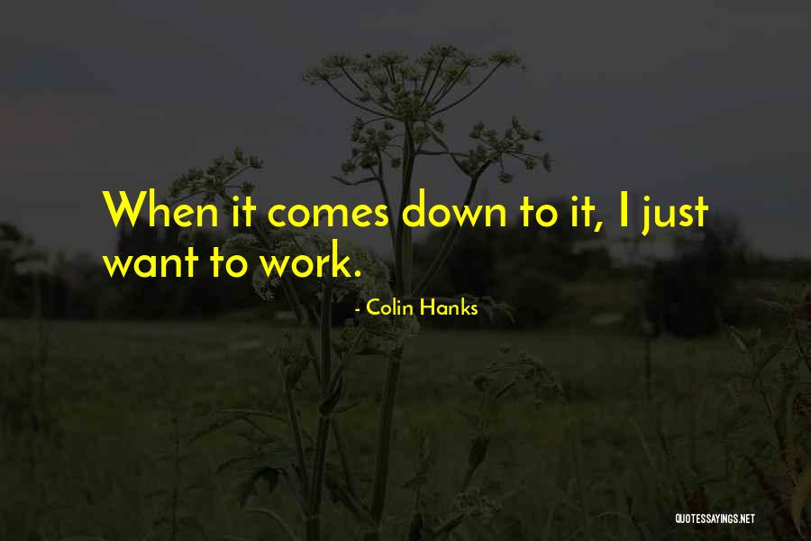Hanks Quotes By Colin Hanks Hanks Quotes By Colin Hanks