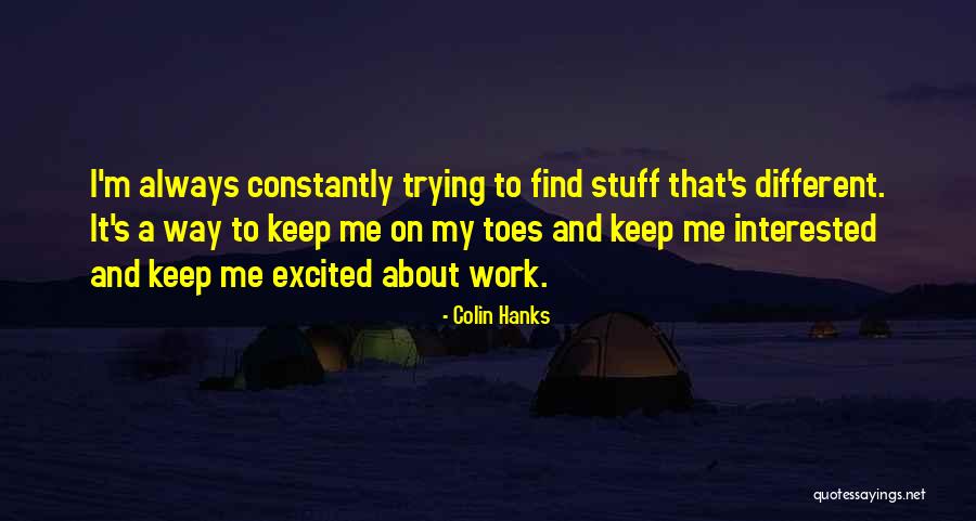 Hanks Quotes By Colin Hanks Hanks Quotes By Colin Hanks