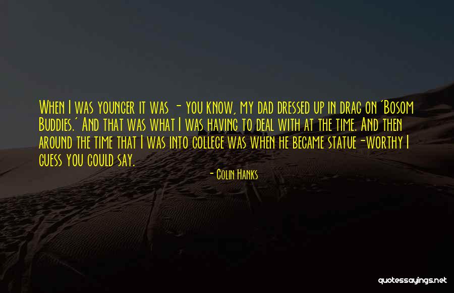 Hanks Quotes By Colin Hanks Hanks Quotes By Colin Hanks