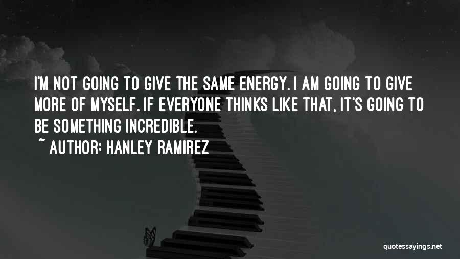 Hanley Quotes By Hanley Ramirez