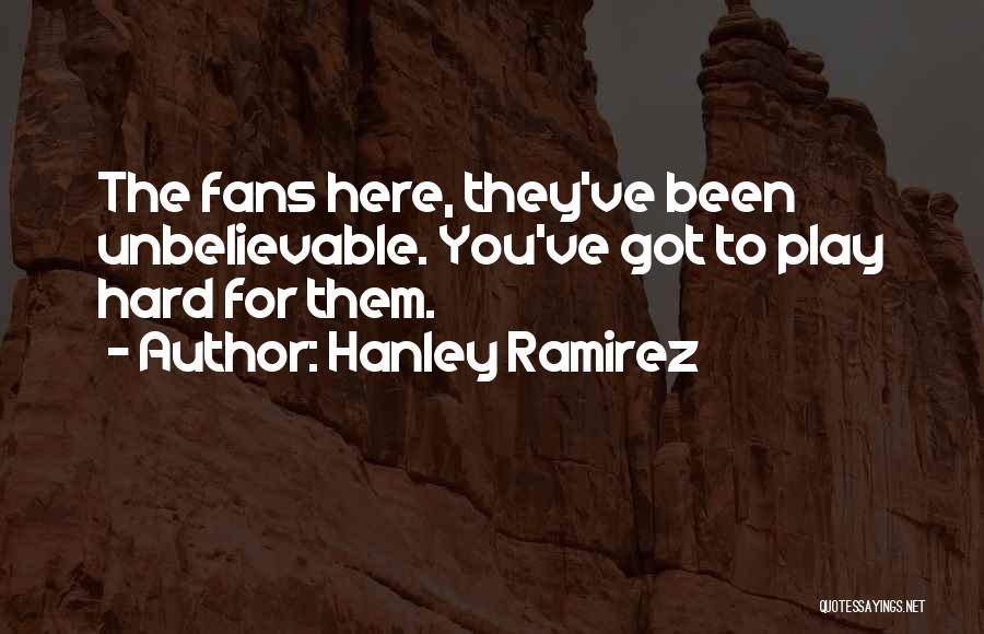 Hanley Quotes By Hanley Ramirez