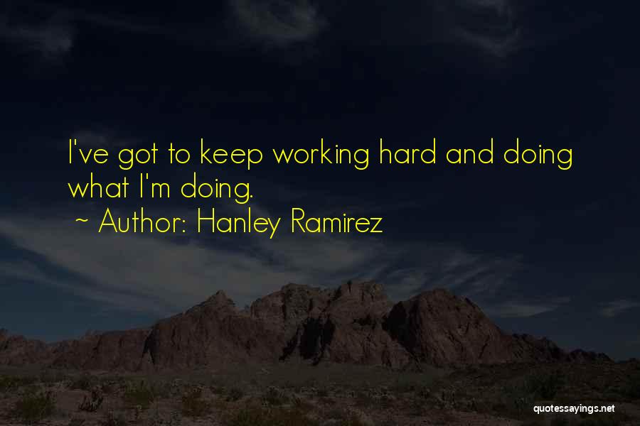 Hanley Quotes By Hanley Ramirez