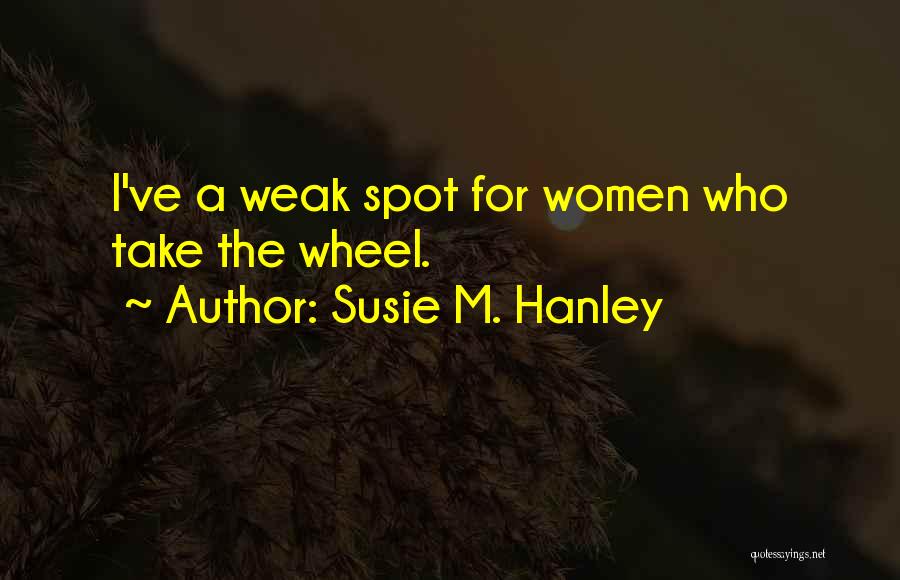 Hanley Quotes By Susie M. Hanley