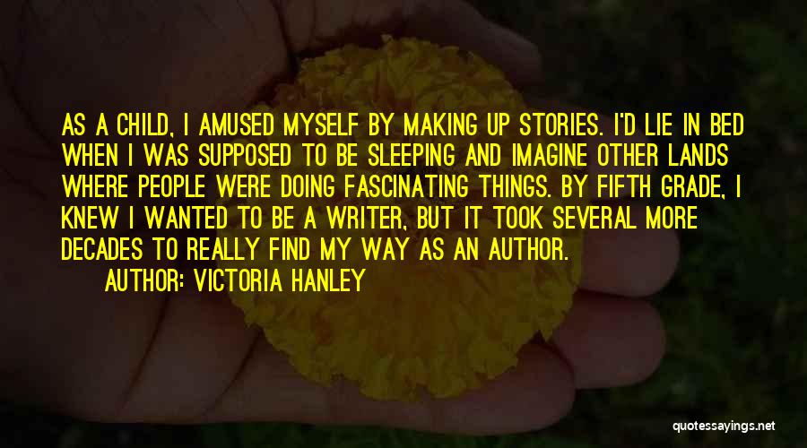 Hanley Quotes By Victoria Hanley