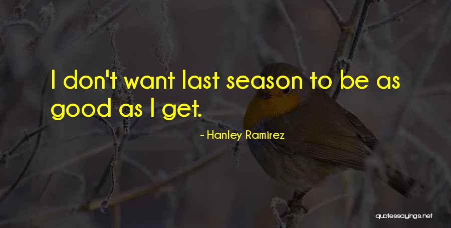 Hanley Ramirez Quotes 1431260