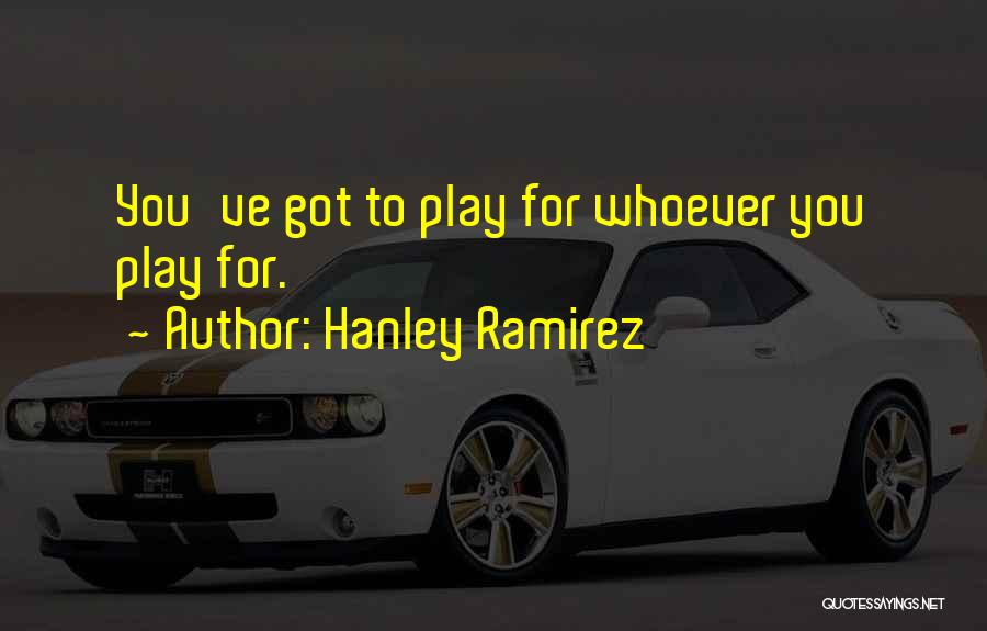 Hanley Ramirez Quotes 1560982