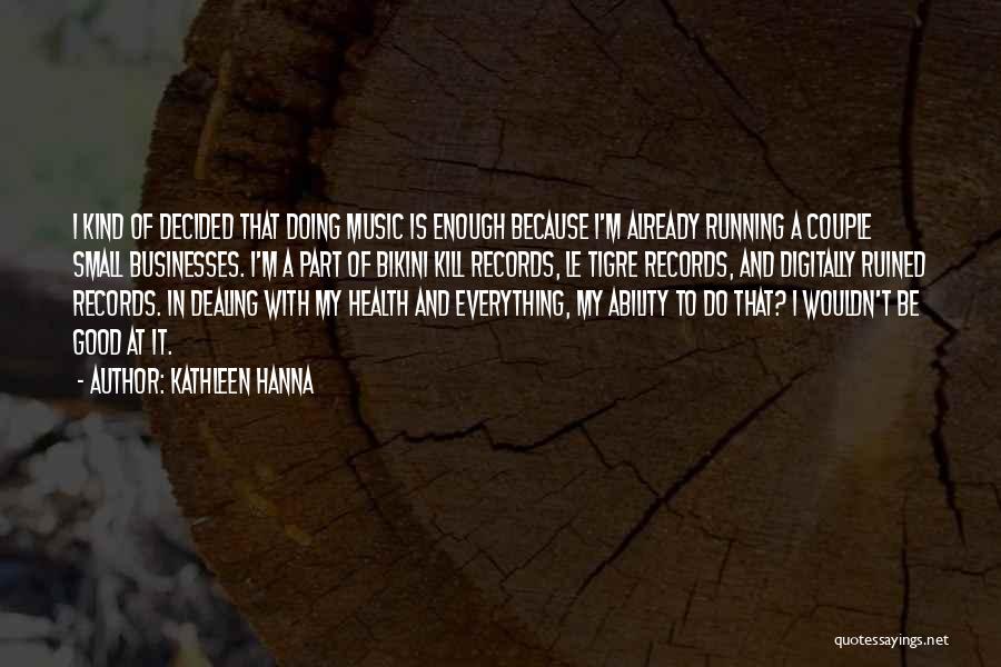 Hanna Music Quotes By Kathleen Hanna Hanna Music Quotes By Kathleen Hanna
