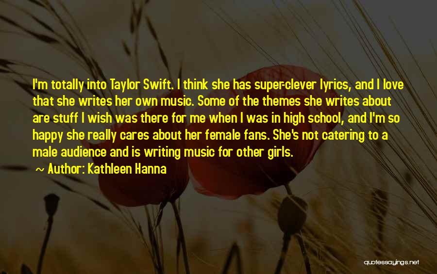 Hanna Music Quotes By Kathleen Hanna