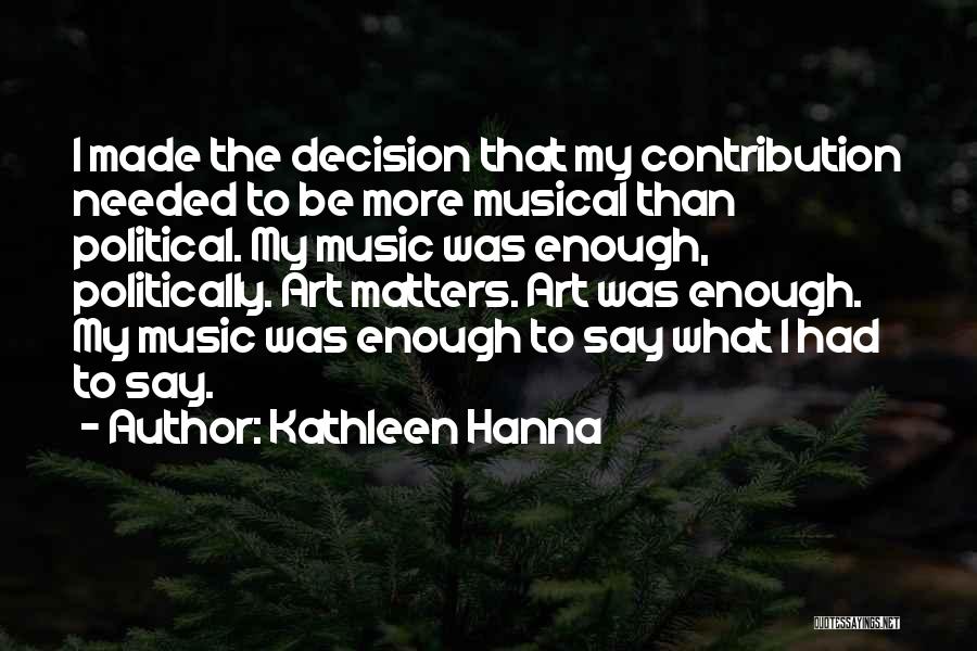Hanna Music Quotes By Kathleen Hanna