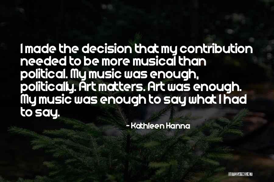 Hanna Music Quotes By Kathleen Hanna