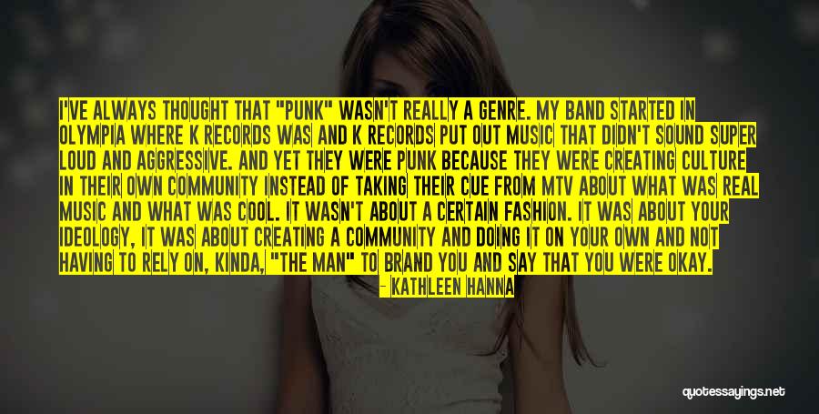 Hanna Music Quotes By Kathleen Hanna