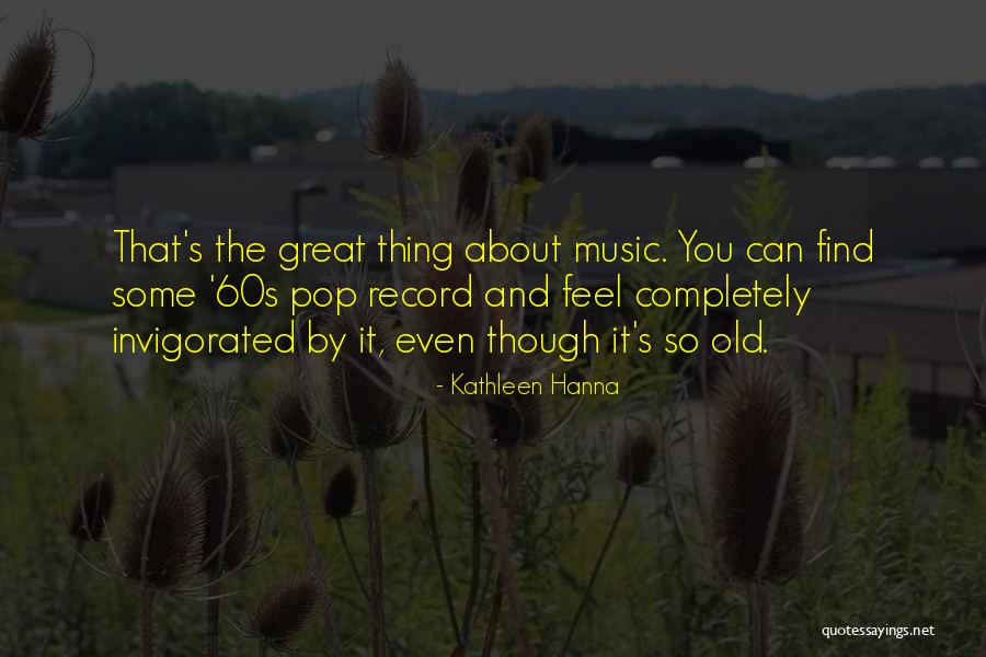 Hanna Music Quotes By Kathleen Hanna