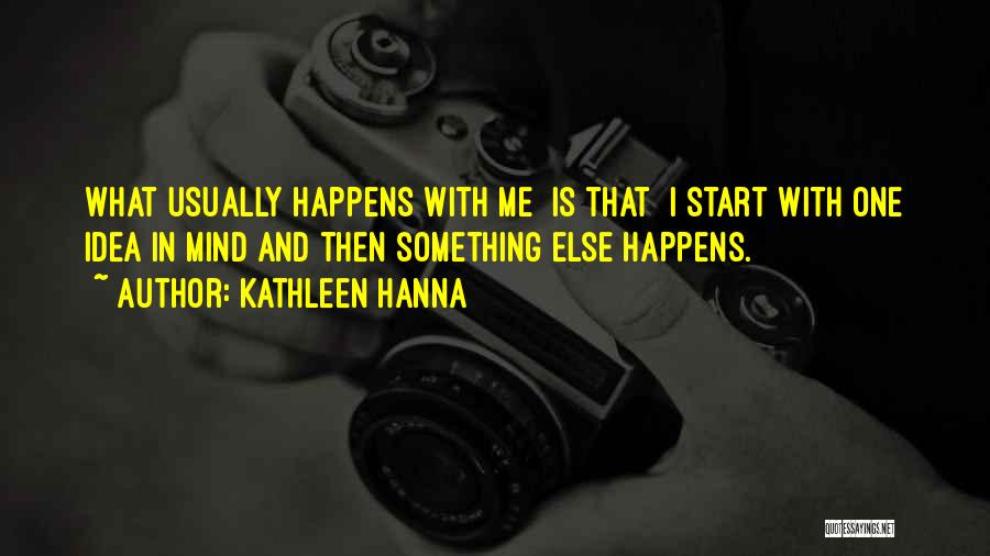 Hanna Quotes By Kathleen Hanna