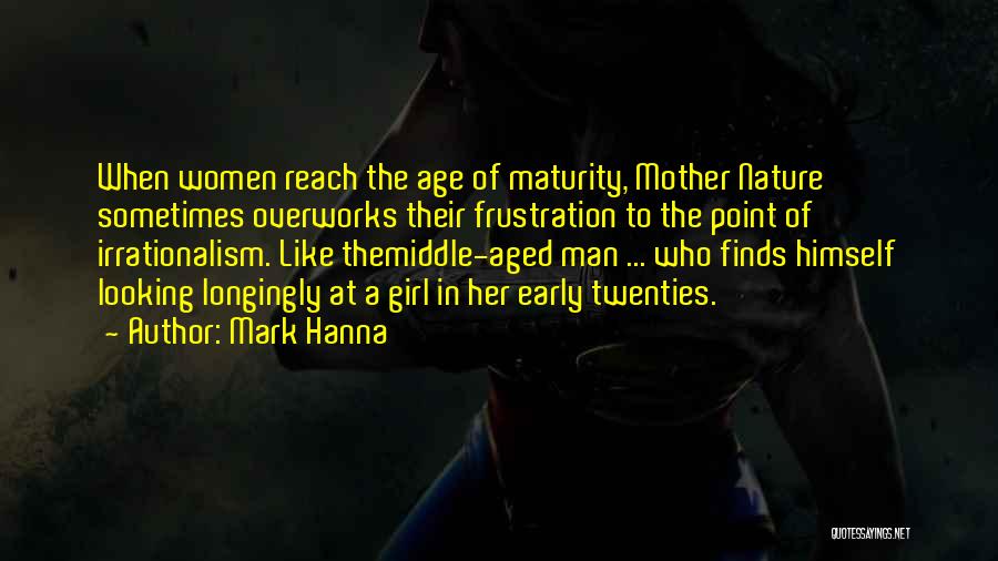 Hanna Quotes By Mark Hanna