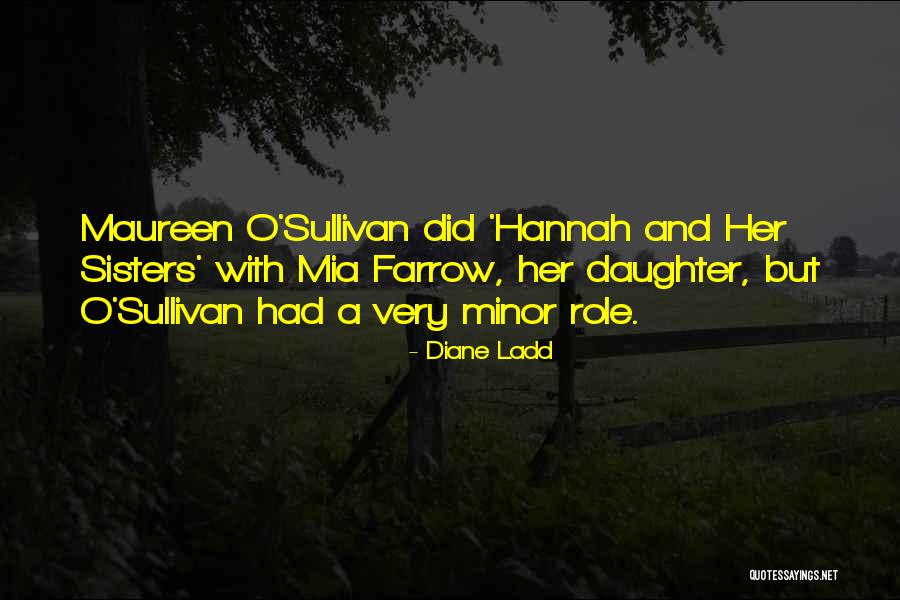 Hannah And Her Sisters Quotes By Diane Ladd Hannah And Her Sisters Quotes By Diane Ladd