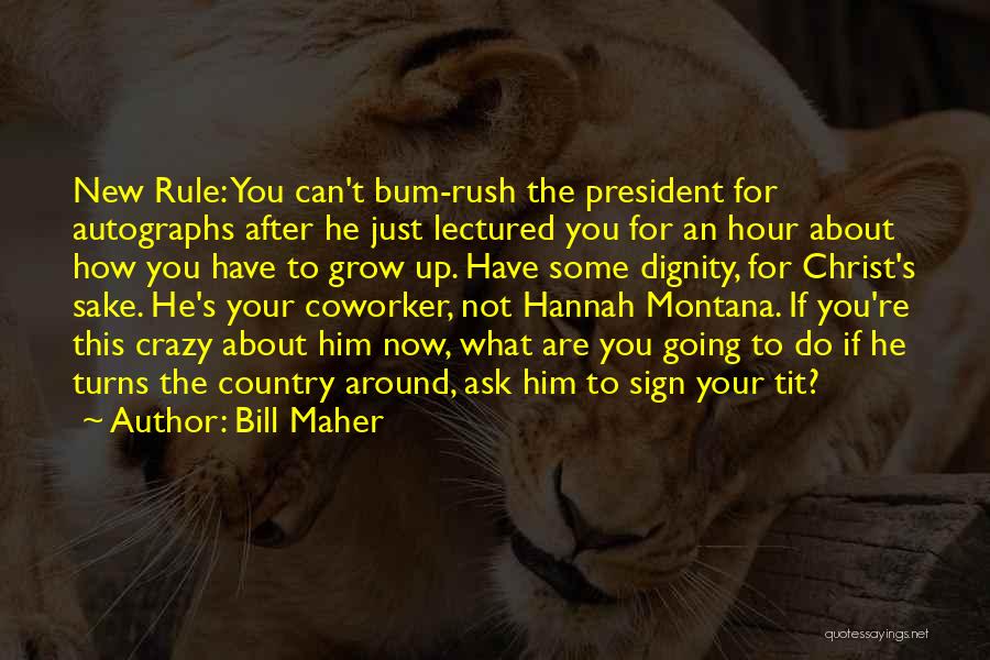 Hannah Montana Quotes By Bill Maher