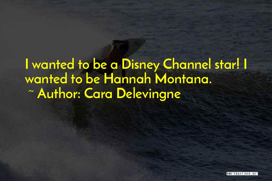 Hannah Montana Quotes By Cara Delevingne