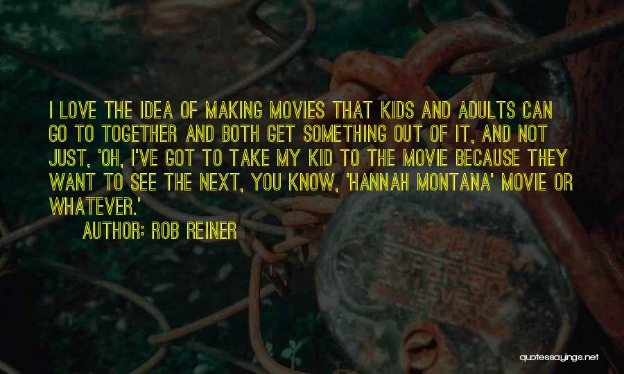 Hannah Montana Quotes By Rob Reiner