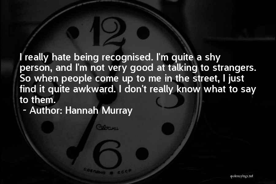 Hannah Murray Quotes 2100539