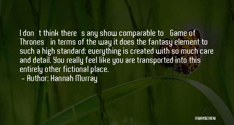 Hannah Murray Quotes 2194225