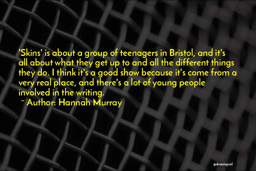 Hannah Murray Quotes 85598