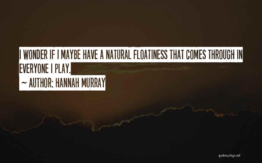 Hannah Murray Quotes 900631