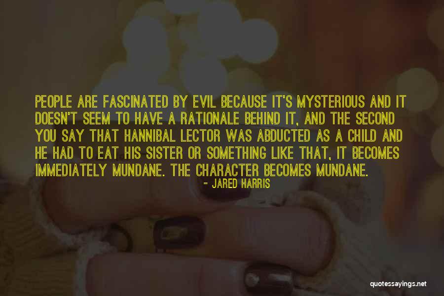 Hannibal Lector Quotes By Jared Harris Hannibal Lector Quotes By Jared Harris