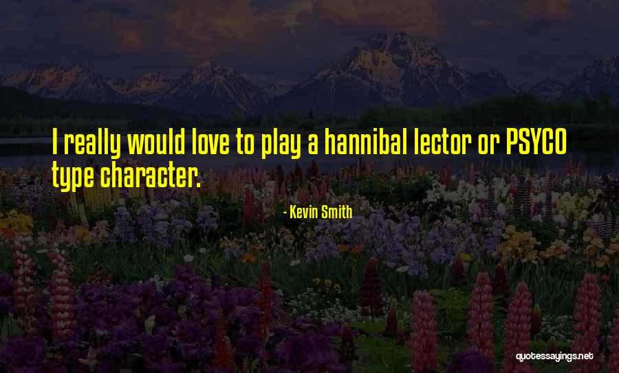 Hannibal Lector Quotes By Kevin Smith Hannibal Lector Quotes By Kevin Smith
