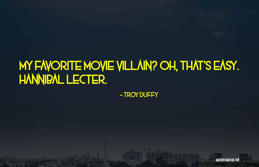 Hannibal Movie Quotes By Troy Duffy