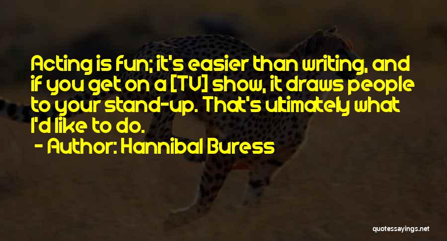 Hannibal Show Quotes By Hannibal Buress