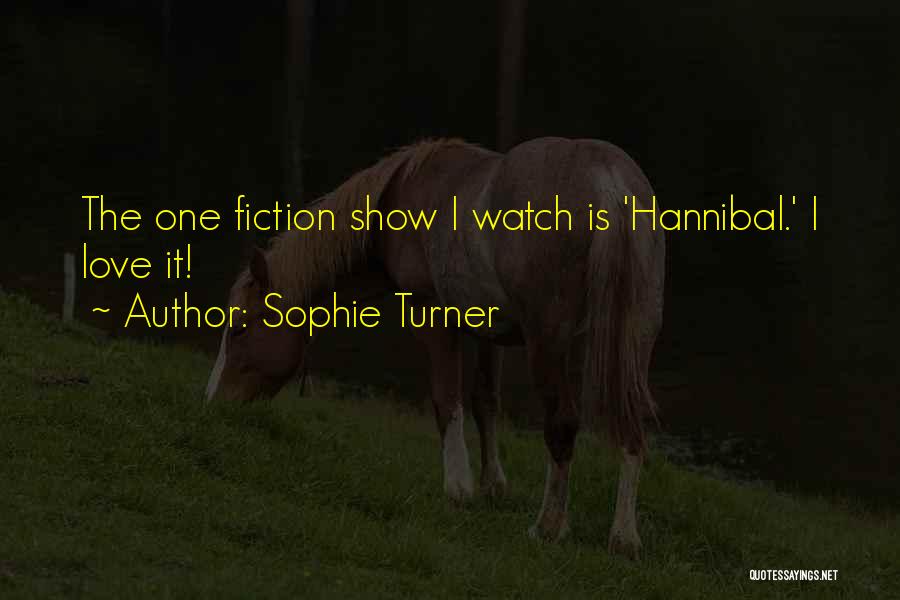 Hannibal Show Quotes By Sophie Turner