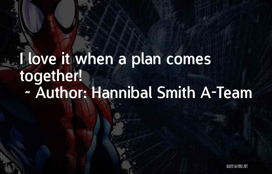 Hannibal Smith A-Team Quotes 943284