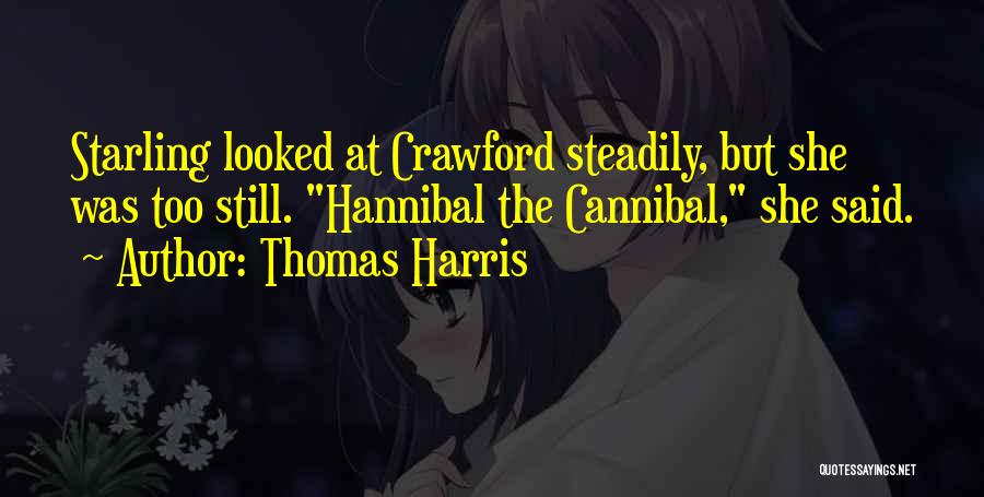 Hannibal The Cannibal Quotes By Thomas Harris