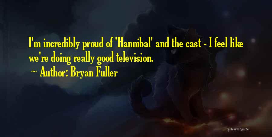 Hannibal's Quotes By Bryan Fuller