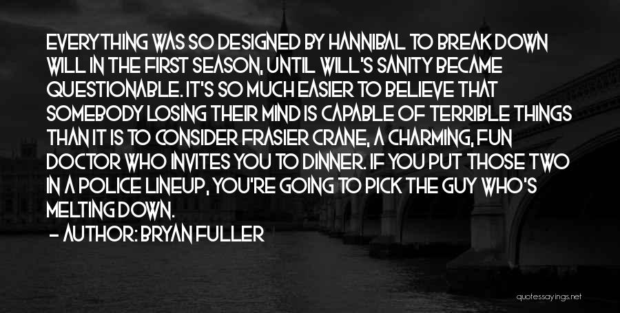 Hannibal's Quotes By Bryan Fuller