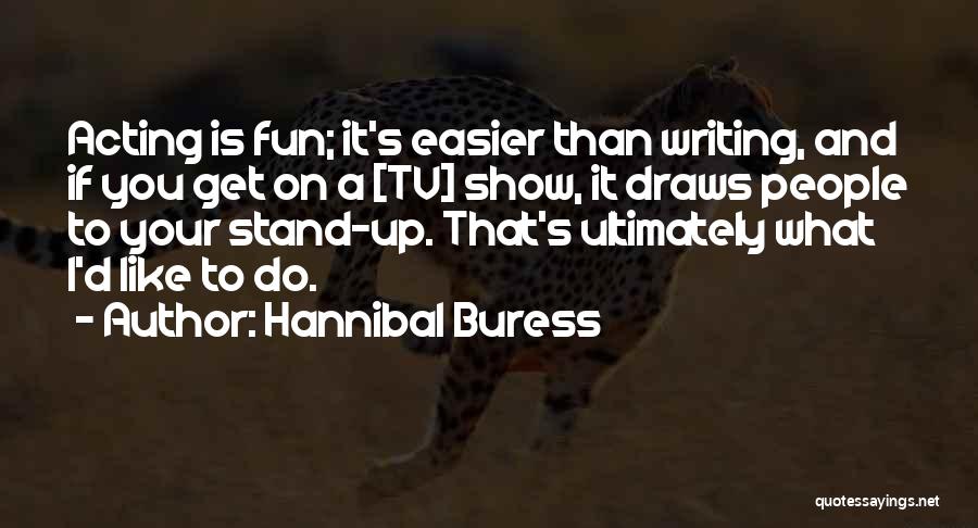 Hannibal's Quotes By Hannibal Buress