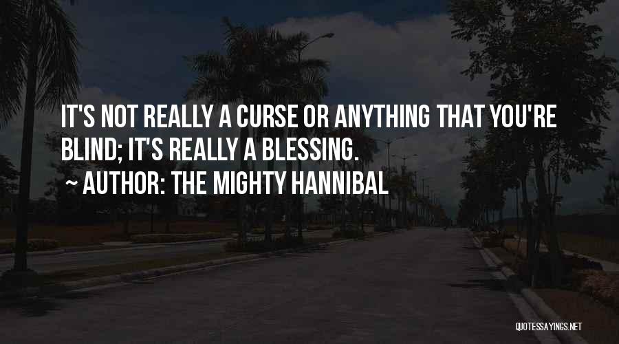 Hannibal's Quotes By The Mighty Hannibal