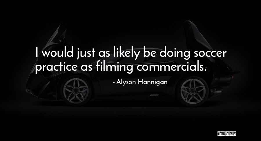Hannigan Alyson Quotes By Alyson Hannigan Hannigan Alyson Quotes By Alyson Hannigan