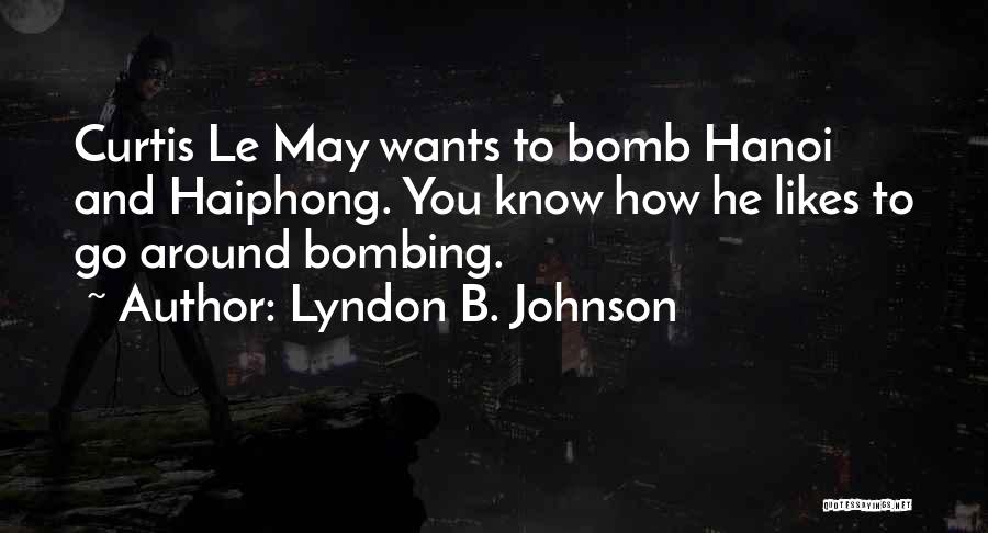 Hanoi Quotes By Lyndon B. Johnson