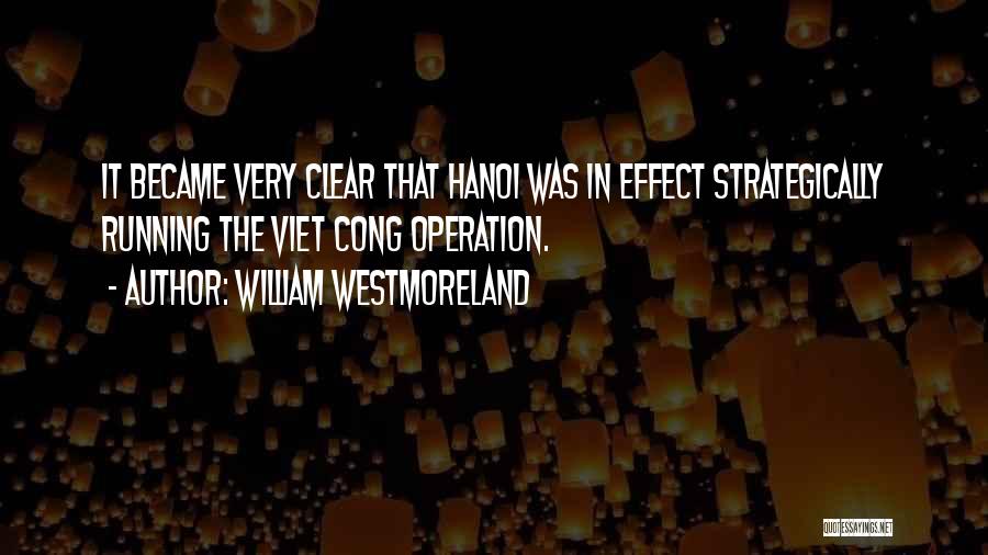 Hanoi Quotes By William Westmoreland