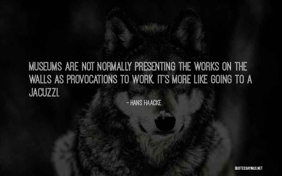 Hans Haacke Quotes 1456391 Hans Haacke Quotes 1456391