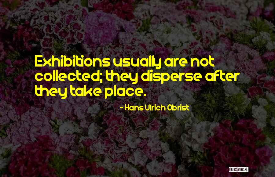 Hans Ulrich Obrist Quotes 1081941 Hans Ulrich Obrist Quotes 1081941
